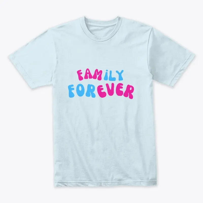 FAMILY FOREVER UNISEX T-SHIRT LIGHT