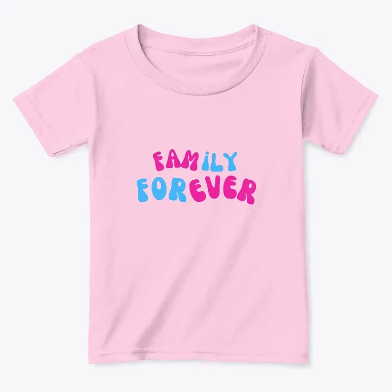 FAMILY FOREVER TODDLER T-SHIRT